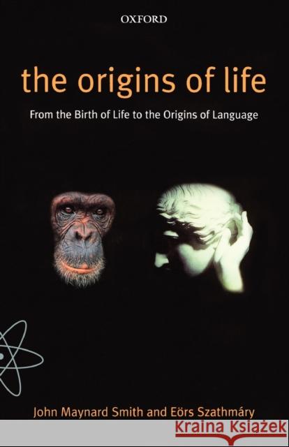 The Origins of Life: From the Birth of Life to the Origin of Language Smith, John Maynard 9780192862099 0
