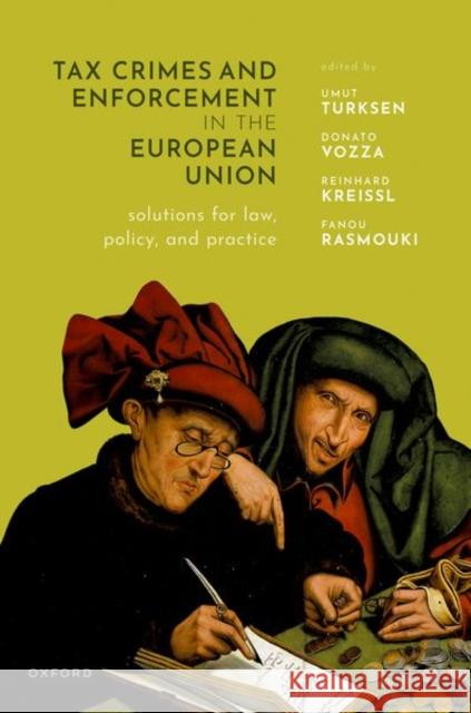 Tax Crimes and Enforcement in the European Union: Solutions for Law, Policy and Practice Turksen, Umut 9780192862341 Oxford University Press