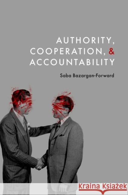 Authority, Cooperation, and Accountability Bazargan-Forward, Saba 9780192862419