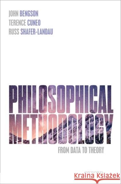 Philosophical Methodology: From Data to Theory Bengson, John 9780192862464 Oxford University Press