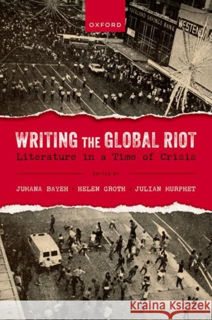 Writing the Global Riot  9780192862594 Oxford University Press