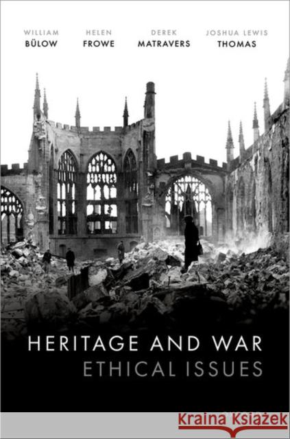 Heritage and War: Ethical Issues  9780192862648 Oxford University Press