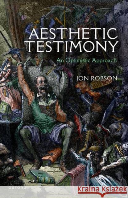 Aesthetic Testimony: An Optimistic Approach Robson, Jonathan 9780192862952 Oxford University Press