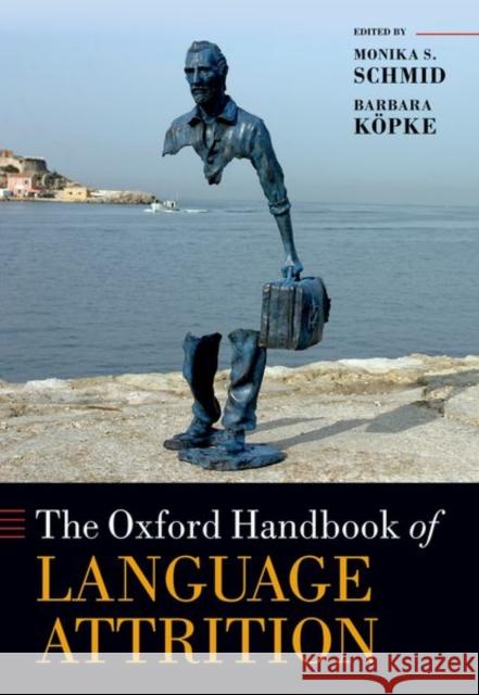 The Oxford Handbook of Language Attrition  9780192863232 Oxford University Press