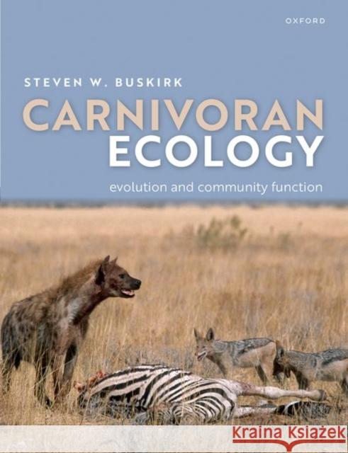 Carnivoran Ecology: The Evolution and Function of Communities Steven W. (University of Wyoming) Buskirk 9780192863249 OUP Oxford