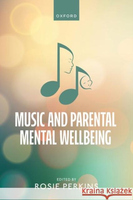 Music and Parental Mental Wellbeing  9780192863287 Oxford University Press
