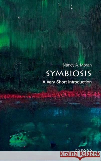 Symbiosis: A Very Short Introduction Nancy A. Moran 9780192863751 Oxford University Press, USA