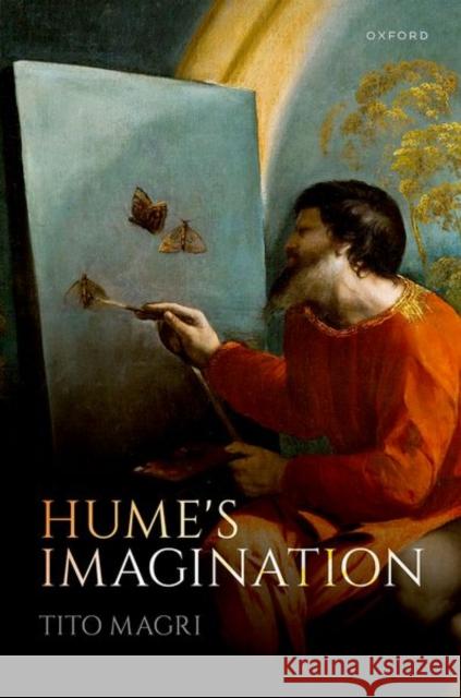 Hume's Imagination Tito (Professor of Philosophy (retired), Professor of Philosophy (retired), Sapienza University of Rome) Magri 9780192864147