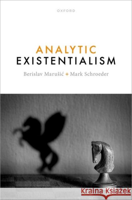 Analytic Existentialism  9780192864215 Oxford University Press