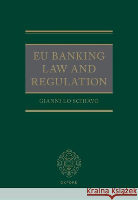 EU Banking Law and Regulation Gianni (Fellow, Fellow, KingA´s College) Lo Schiavo 9780192864437 Oxford University Press