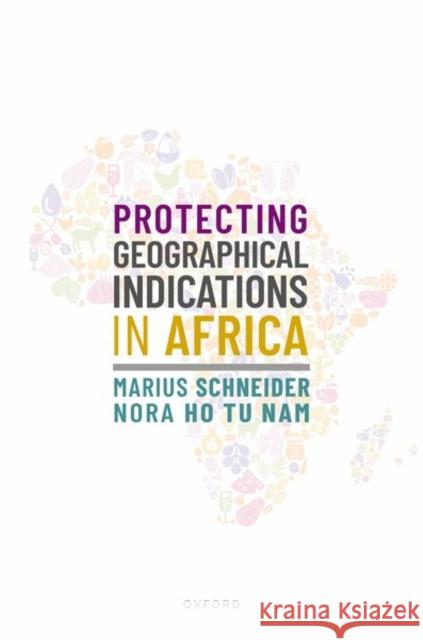 Protecting Geographical Indications in Africa Ho Tu Nam  9780192864468 OUP OXFORD