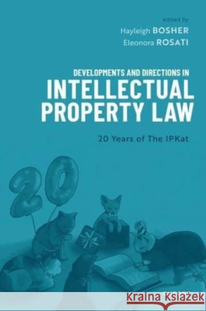 Developments and Directions in Intellectual Property Law: 20 Years of The IPKat  9780192864475 Oxford University Press