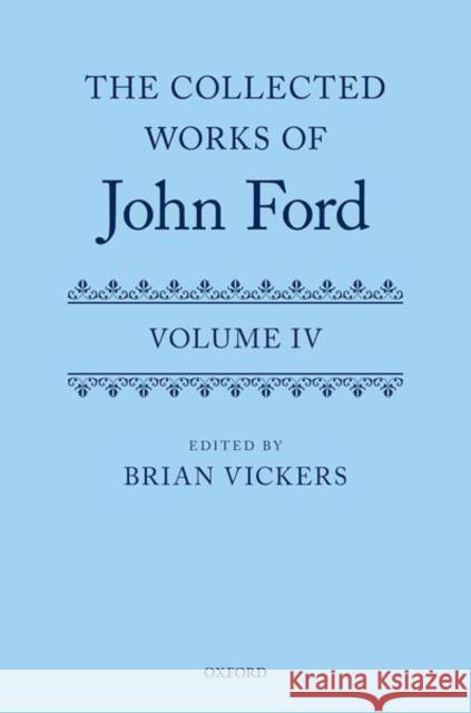 The Collected Works of John Ford: Volume IV  9780192865618 Oxford University Press