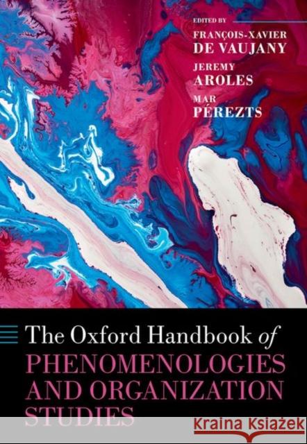 The Oxford Handbook of Phenomenologies and Organization Studies  9780192865755 Oxford University Press