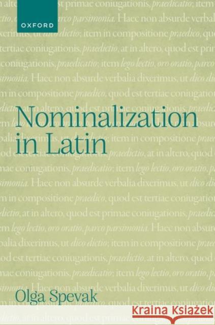 Nominalization in Latin Olga (Assistant Professor of Latin and Greek Philology, Assistant Professor of Latin and Greek Philology, University of  9780192866011 Oxford University Press