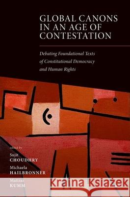 Global Canons in an Age of Contestation: Debating Foundational Texts of Constitutional Democracy and Human Rights  9780192866158 Oxford University Press