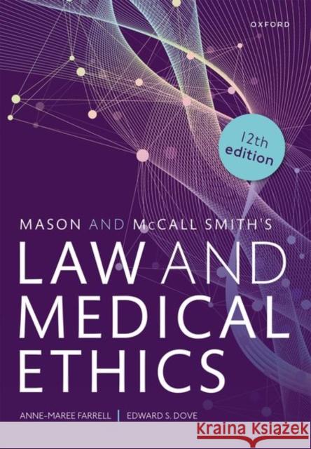 Mason and McCall Smith's Law and Medical Ethics Edward (Lecturer in Health Law and Regulation, Lecturer in Health Law and Regulation, University of Edinburgh) Dove 9780192866226