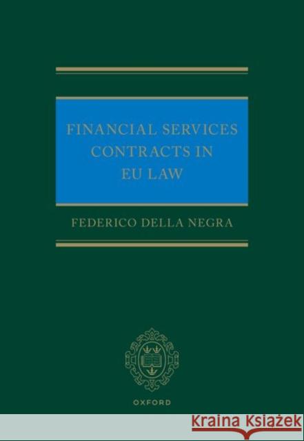 Financial Services Contracts in EU Law Della Negra  9780192866608 OUP Oxford