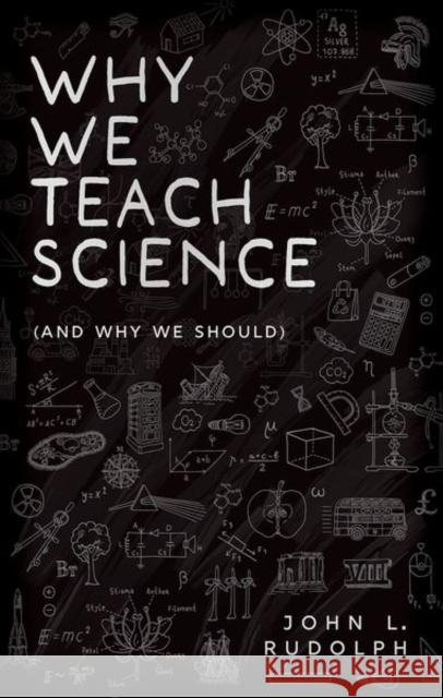Why We Teach Science (and Why We Should) John L. (Professor, Professor, School of Education, University of Wisconsin-Madison) Rudolph 9780192867193
