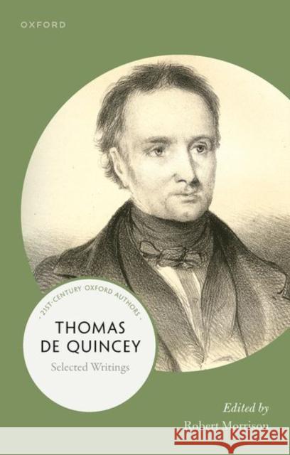 Thomas de Quincey: Selected Writings Morrison, Robert 9780192868046
