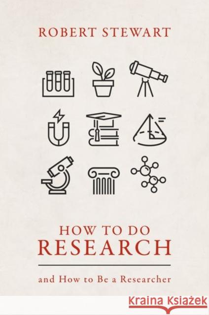 How to Do Research: And How to Be a Researcher Stewart, Robert 9780192868657
