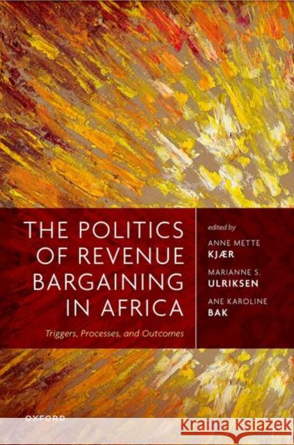 The Politics of Revenue Bargaining in Africa  9780192868787 OUP Oxford