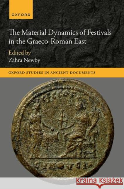 The Material Dynamics of Festivals in the Graeco-Roman East  9780192868794 Oxford University Press