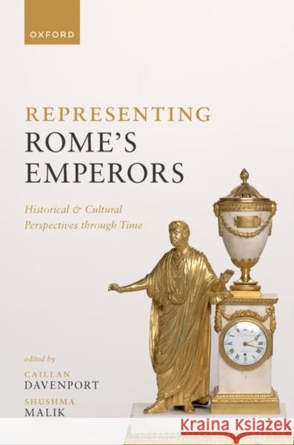 Representing Rome's Emperors: Historical and Cultural Perspectives through Time  9780192869265 OUP OXFORD