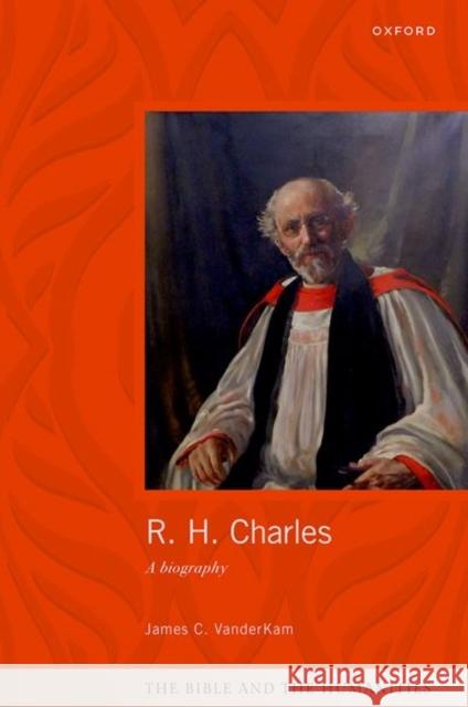 R. H. Charles: A Biography James C. (Emeritus Professor of Hebrew Scriptures, Emeritus Professor of Hebrew Scriptures, University of Notre Dame) Va 9780192869289