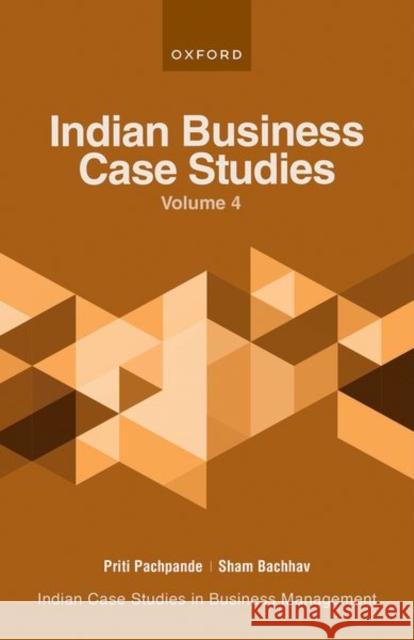 Indian Business Case Studies Volume IV Priti Pachpande (Professor, Professor, A Sham Bachhav (Professor, Professor, ASM   9780192869401 Oxford University Press