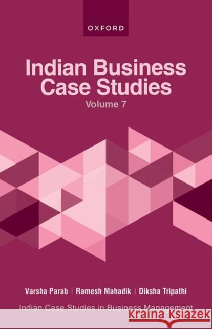 Indian Business Case Studies Volume VII Diksha (Assistant Professor, Assistant Professor, ASM Group of Institutes, Pune) Tripathi 9780192869432 Oxford University Press
