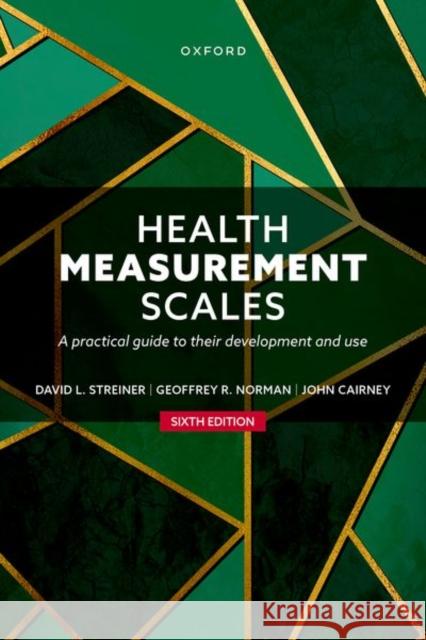 Health Measurement Scales: A practical guide to their development and use Dr John (School of Human Movement and Nutrition Sciences, University of Queensland, St Lucia, Australia) Cairney 9780192869487