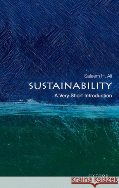 Sustainability: A Very Short Introduction Saleem (Gold Distinguished Professor of Geography and Spatial Sciences, Gold Distinguished Professor of Geography and Sp 9780192869623 Oxford University Press