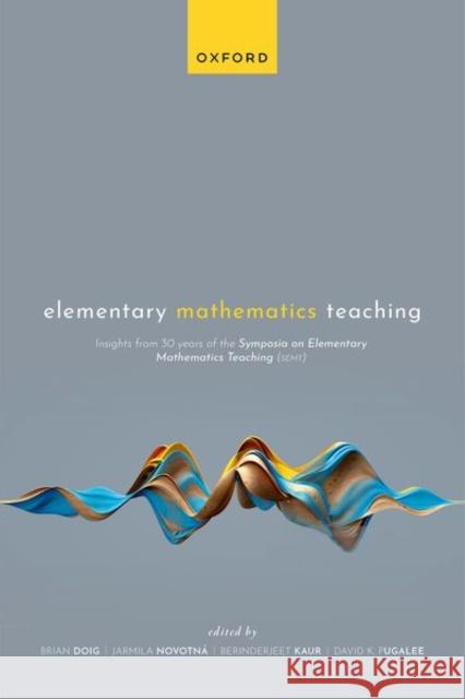 Elementary Mathematics Teaching: 30 years of SEMT Kaur 9780192869647