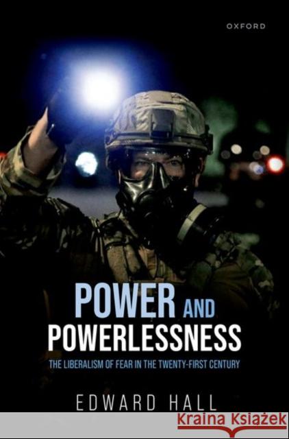 Power and Powerlessness Edward (Senior Lecturer in Political Theory, Senior Lecturer in Political Theory, University of Sheffield) Hall 9780192870032