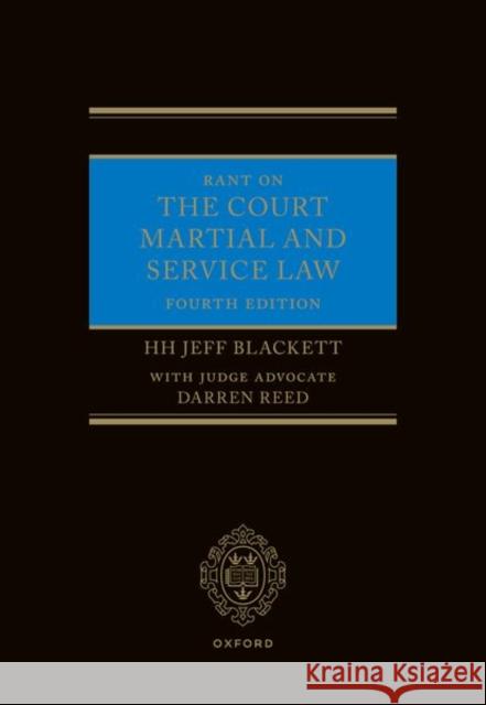 Rant on the Court Martial and Service Law Darren (Judge Advocate) Reed 9780192870407 Oxford University Press