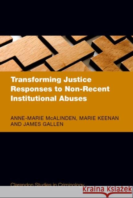 Transforming Justice Responses to Non-Recent Institutional Abuses James (Associate Professor, Associate Professor, School of Law and Government, Dublin City University) Gallen 9780192871060