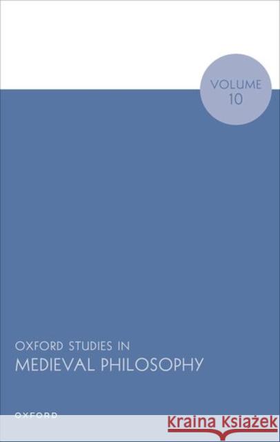 Oxford Studies in Medieval Philosophy Volume 10  9780192871244 Oxford University Press