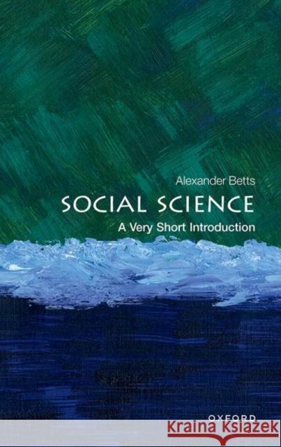 Social Science: A Very Short Introduction Alexander (Professor of Forced Migration and International Affairs, University of Oxford) Betts 9780192871824