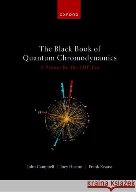 The Black Book of Quantum Chromodynamics -- A Primer for the Lhc Era Campbell, John 9780192871961 OUP Oxford