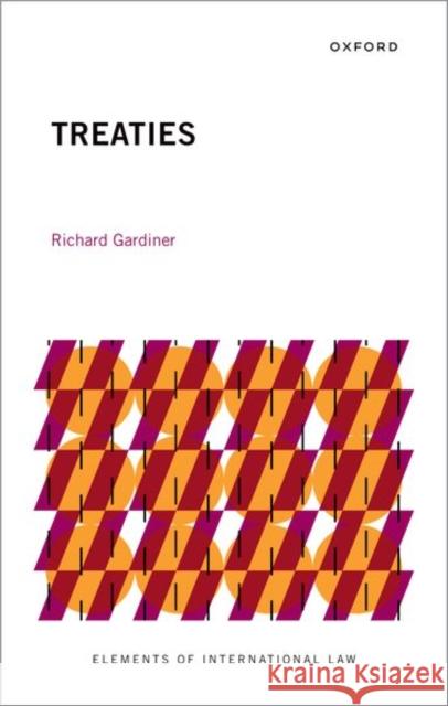 Treaties Prof Richard (Honorary Professor of Law, Honorary Professor of Law, University College London) Gardiner 9780192872067 Oxford University Press