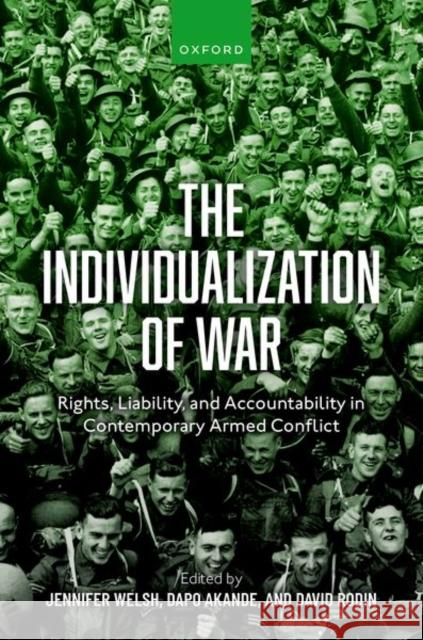 The Individualization of War: Rights, Liability, and Accountability in Contemporary Armed Conflict David Rodin 9780192872203 Oxford University Press