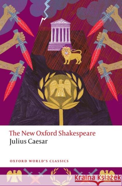 Julius Caesar: The New Oxford Shakespeare William Shakespeare Brandi K. Adams Sarah Neville 9780192872661