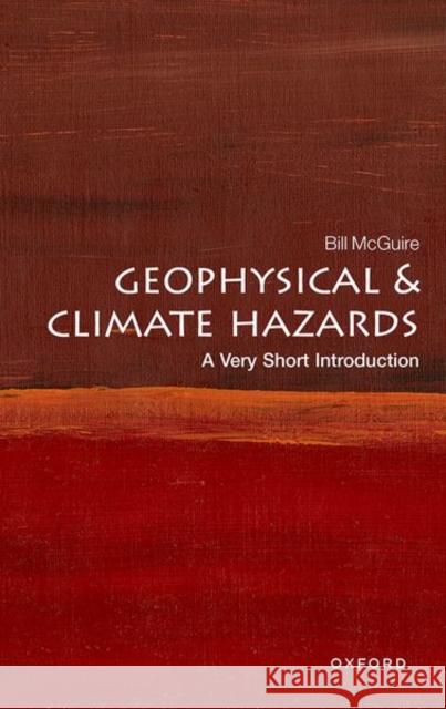 Geophysical and Climate Hazards: A Very Short Introduction Bill (Professor Emeritus of Geophysical & Climate Hazards, Professor Emeritus of Geophysical & Climate Hazards, Universi 9780192874535 Oxford University Press