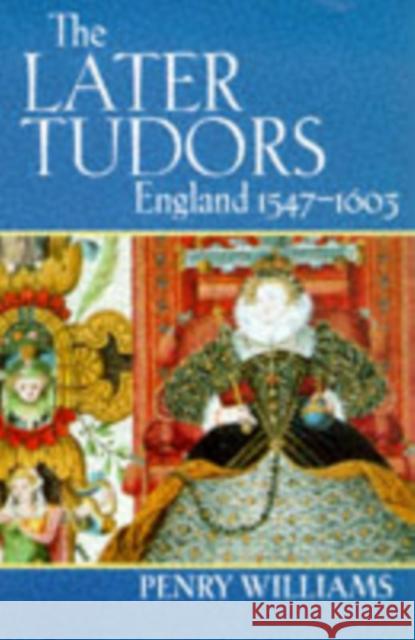 The Later Tudors: England 1547-1603 Williams, Penry 9780192880444