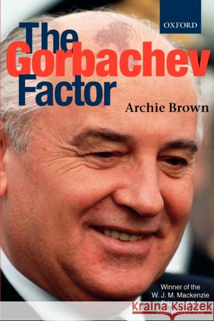 The Gorbachev Factor Archie Brown 9780192880529 Oxford University Press