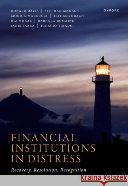 Financial Institutions in Distress: Recovery, Resolution, and Recognition Ignacio (Secretary General, Secretary General, UNIDROIT) Tirado 9780192882516