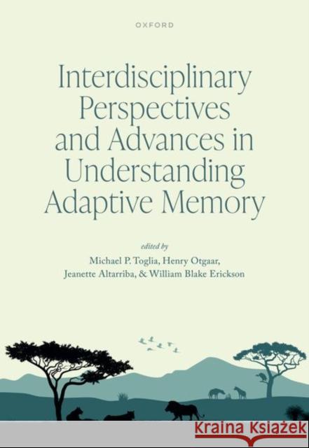 Interdisciplinary Perspectives and Advances in Understanding Adaptive Memory  9780192882578 Oxford University Press