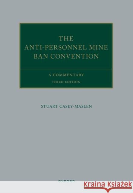 The Anti-Personnel Mine Ban Convention Stuart (Honorary Professor of International Law, Honorary Professor of International Law, University of Pretoria) Casey- 9780192882639 Oxford University Press