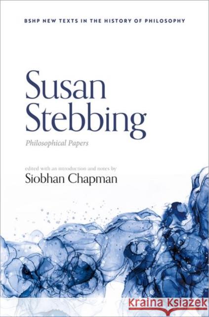 Susan Stebbing: Philosophical Papers  9780192883636 Oxford University Press
